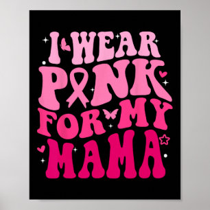Tragen Sie Pink für meine Mama Support Brustkrebs  Poster