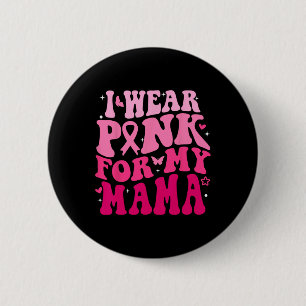 Tragen Sie Pink für meine Mama Support Squads Brus Button
