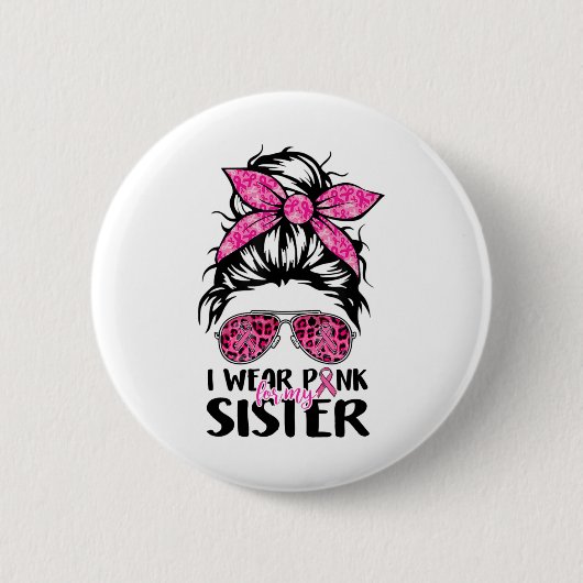 Tragen Sie Pink für meine Schwester Messy Bun Brus Button (Vorderseite)
