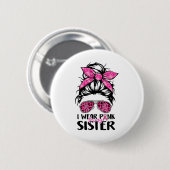 Tragen Sie Pink für meine Schwester Messy Bun Brus Button (Vorne & Hinten)