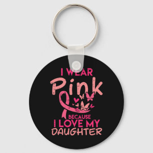 Tragen Sie Pink I Liebe meine Tochter Brustkrebs B Schlüsselanhänger
