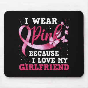 Tragen Sie Pink I Liebe My Girlfriend Breast Cance Mousepad
