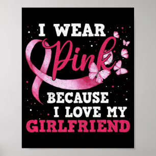 Tragen Sie Pink I Liebe My Girlfriend Breast Cance Poster