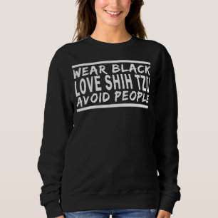 Tragen Sie Schwarze Liebe Shih Tzu vermeiden Mensc Sweatshirt