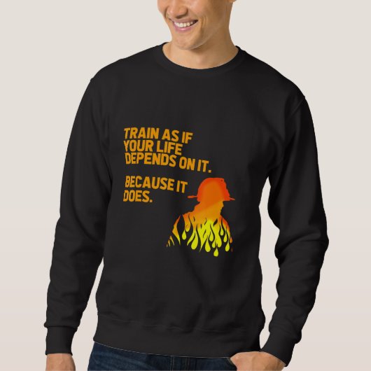 Tragen Sie so, als ob Ihr Leben von diesem Feuerwe Sweatshirt (Vorderseite)