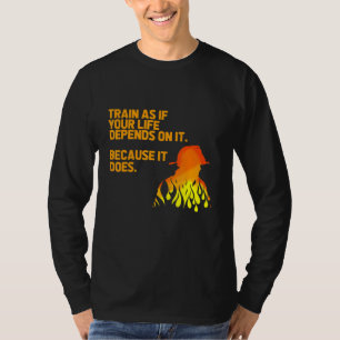 Tragen Sie so, als ob Ihr Leben von diesem Feuerwe T-Shirt