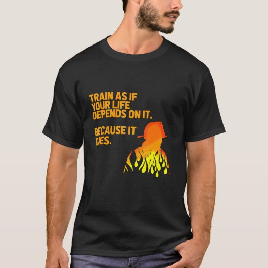 Tragen Sie so, als ob Ihr Leben von diesem Feuerwe T-Shirt (Vorderseite)