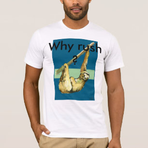 Trägheit - warum hetzen Sie? T-Shirt