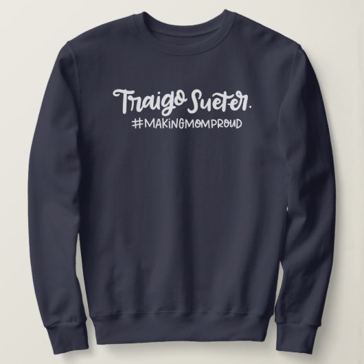 Traigo Sueter, Making Mama Proud, Spanglisch Sweatshirt (Design vorne)