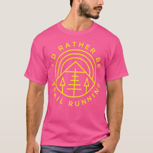 Trail- und Ultramarathonlauf Ich bin lieber Trailr T-Shirt