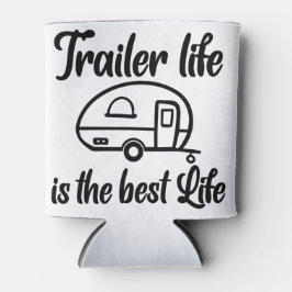 Trailer Life ist der beste Coozie Dosenkühler