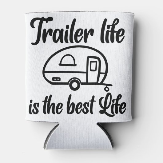 Trailer Life ist der beste Coozie Dosenkühler (Vorderseite)