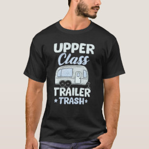Trailer-Trash-Camping-Campingplatz für Oberklasse- T-Shirt
