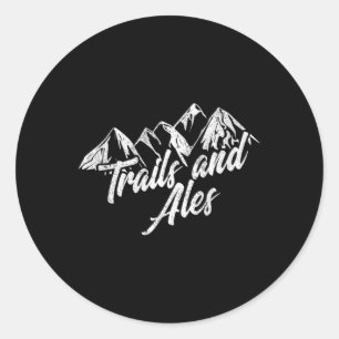 Trails And Ales Shirt Wandern Trail Laufen Und Bie Runder Aufkleber
