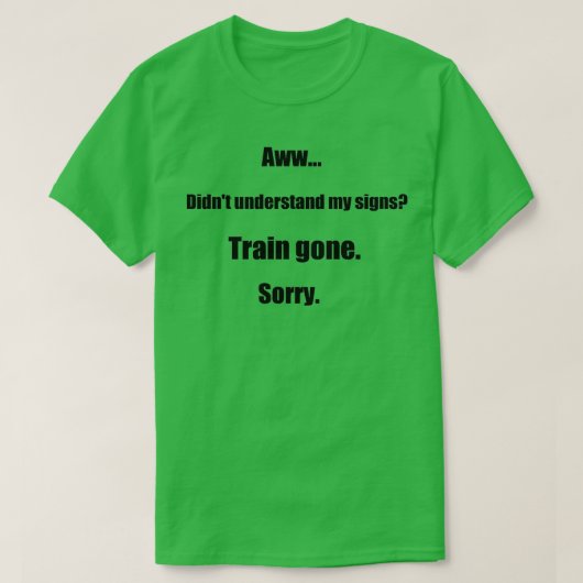 Train gone sorry maerican sign language T-Shirt (Design vorne)