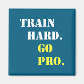 Train Hard And Go Pro - Training - Srt - Gym - Mot Magnet (Vorne)