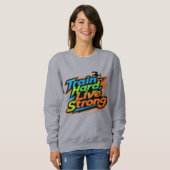 Train Hard Live Strong Motivational Sweatshirt | E (Vorne ganz)