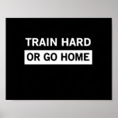 Train Hard oder Go Zuhause Poster (Vorne)