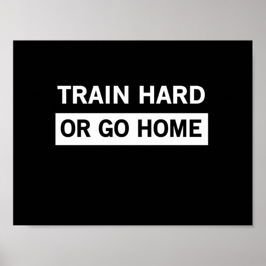 Train Hard oder Go Zuhause Poster (Vorne)