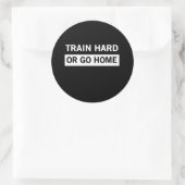 Train Hard oder Go Zuhause Runder Aufkleber (Tasche)