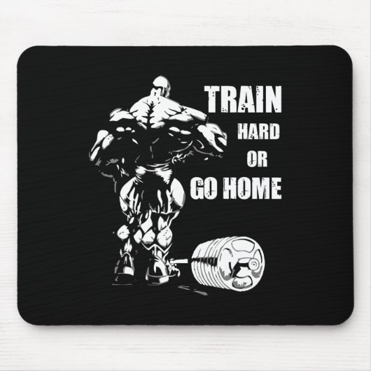 Train Hard oder Go Zuhause Swole Bodybuil Mousepad (Vorne)