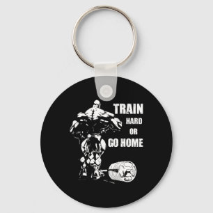 Train Hard oder Go Zuhause Swole Bodybuil Schlüsselanhänger