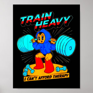Train Heavy I Cant Afford Therapie Poster