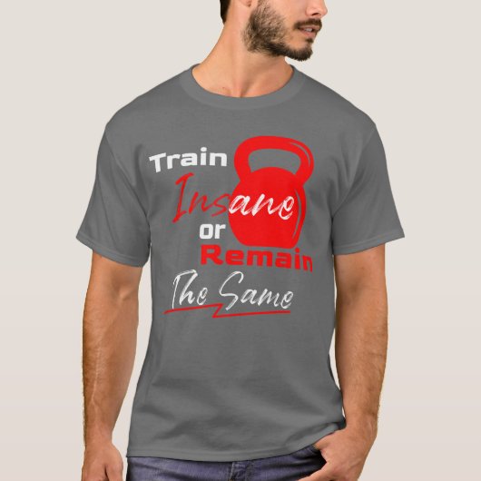 Train Insane or Remain the Same – Gym Motivation T-Shirt (Vorderseite)