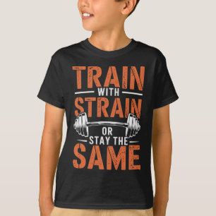 Train mit Strain - Fitness Motivation Muskel T-Shirt