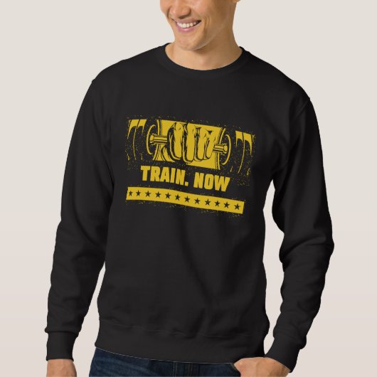 Train Now Workout Motivational Quote Gym Inspirati Sweatshirt (Vorderseite)