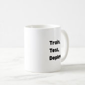 Train Test Deploy Mug – AI Engineer Workflow Kaffeetasse (VorderseiteRechts)