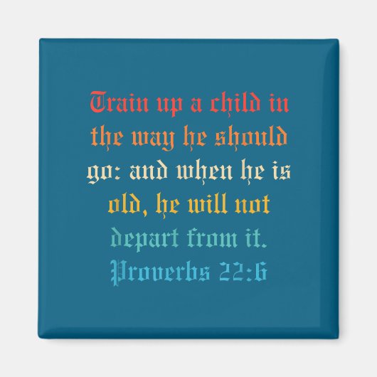 Train Up A Child In The Way He Should Go  Magnet (Vorne)