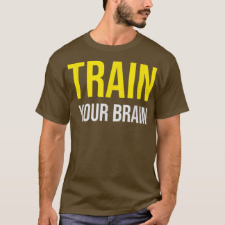 Train your Brain Growth Mindset Motivation Entrepr T-Shirt
