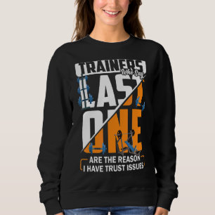 Trainer, die das Letzte sagen, sind der Grund, war Sweatshirt