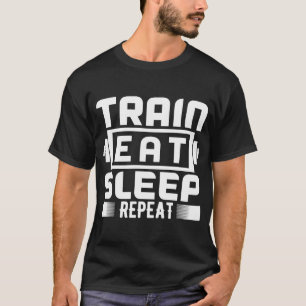 Trainer Workout Train Eat Sleep Repeat T-Shirt