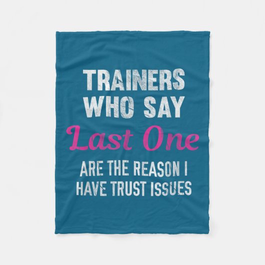 Trainers Who Say Last One Are The Reason I Have Tr Fleecedecke (Vorderseite)