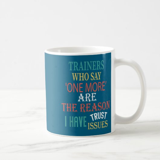 Trainers Who Say One More Are The Reason I Have Tr Kaffeetasse (Rechts)