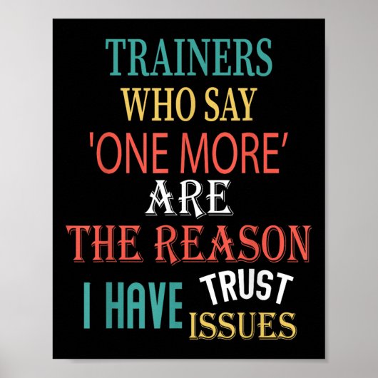 Trainers Who Say One More Are The Reason I Have Tr Poster (Vorne)
