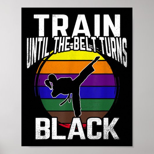Trainiere, bis der Gürtel schwarz wird Karate Taek Poster (Vorne)