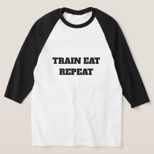 Trainiere Essen Wiederhole T-Shirt (Ablage )