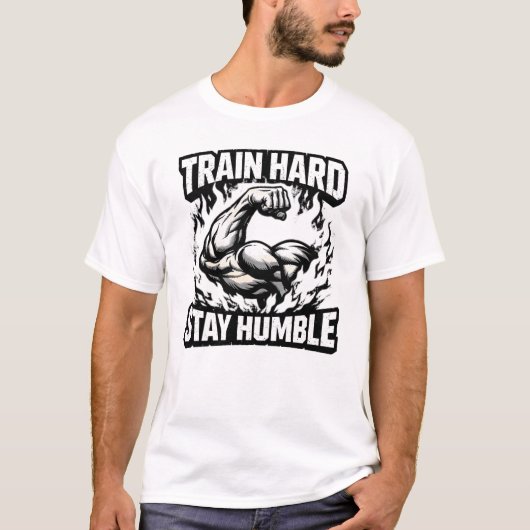 Trainiere Hart Bleib Bescheiden – Gym-Mindset-Bala T-Shirt (Vorderseite)