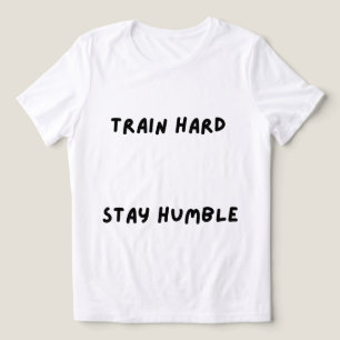 Trainiere Hart Bleib Bescheiden T-Shirt Tri-Blend Shirt