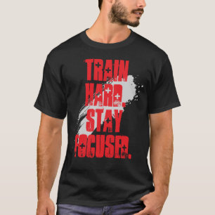 Trainiere hart Bleib fokussiert / Fitnessstudio Bo T-Shirt