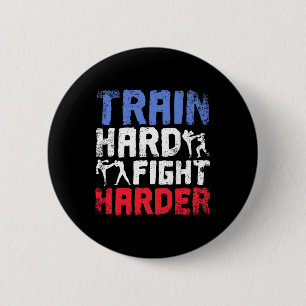 Trainiere Hart, Kämpfe Härter Savate Button