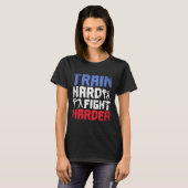 Trainiere Hart, Kämpfe Härter Savate T-Shirt (Vorne ganz)