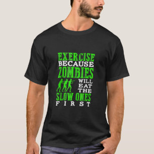 Trainiere, weil Zombies die Langsamen zuerst fress T-Shirt