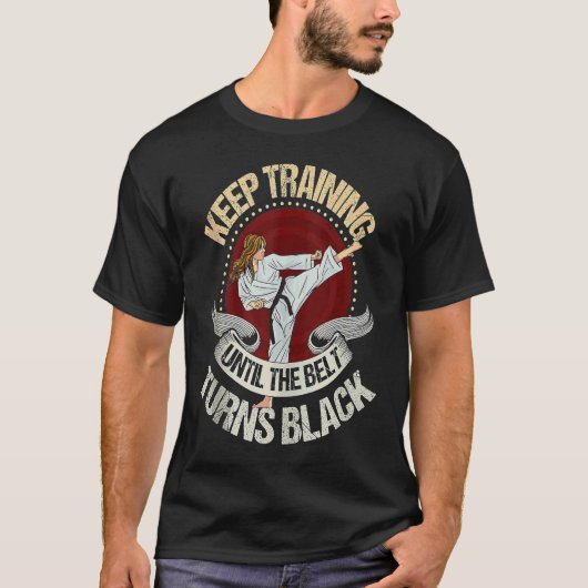 Trainiere weiter, bis der Gürtel schwarz wird! Kar T-Shirt (Vorderseite)