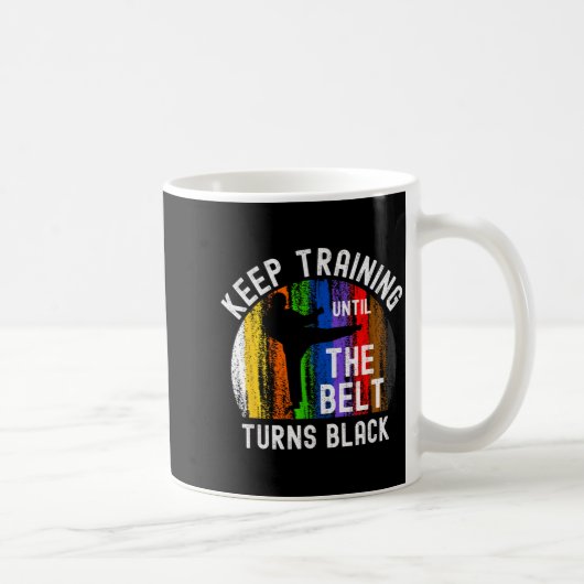 Trainiere weiter, bis der Gürtel schwarz wird Kara Kaffeetasse (Rechts)