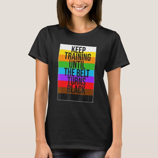 Trainiere weiter, bis der Gürtel schwarz wird Kara T-Shirt (Vorderseite)