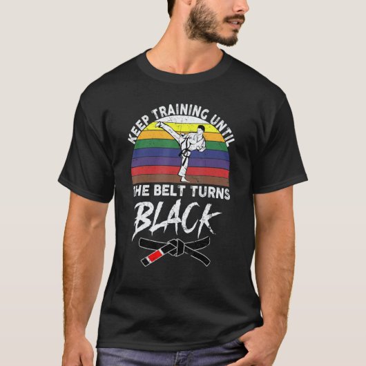Trainiere weiter, bis der Gürtel schwarz wird Kara T-Shirt (Vorderseite)